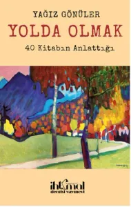 Yolda Olmak-40 Kitabın Anlattığı