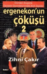 Ergenekon'un Çöküşü 2 Dünden Bugüne Devletin Derinliklerindeki Kirli İlişkiler