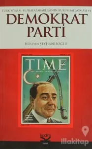 Türk Siyasal Muhafazakarlığın Kurumsallaşması ve Demokrat Parti