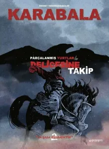 Karabala-Parçalanan Yurtlar ve Delicesine Takip