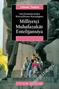 Milliyetçi Muhafazakar Entelijansiya: Anti Komünizmden Küreselleşme Karşıtlığına -         2021