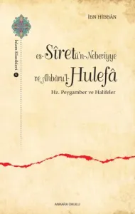 Es-Siretü'n - Nebeviyye ve Ahbaru'l - Hulefa; Hz. Pergamber ve Halifeleri