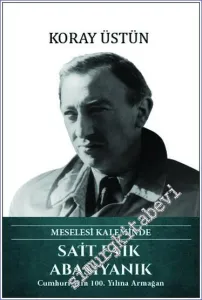 Sait Faik Abasıyanık Meselesi Kaleminde - Cumhuriyetin 100. Yılına Armağan  CİLTLİ -         2023