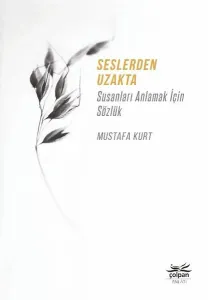 Seslerden Uzakta;Susanları Anlamak İçin Sözlük