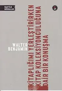 Kitaplığımı Yerleştirirken Kitap Koleksiyonculuğuna Dair Bir Konuşma