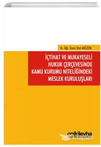İçtihat ve Mukayeseli Hukuk Çerçevesinde Kamu Kurumu Niteliğindeki Meslek Kuruluşları