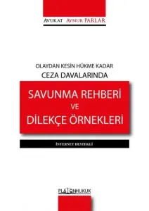 Olaydan Kesin Hükme Kadar Ceza Davalarında Savunma Rehberi ve Dilekçe Örnekleri