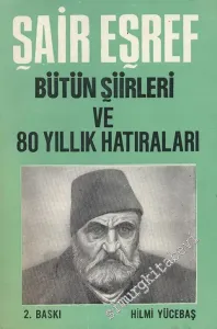 Şair Eşref Bütün Şiirleri ve 80 Yıllık Hatıraları -