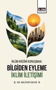 İklim Krizini Konuşmak: Bilgiden Eyleme İklim İletişimi