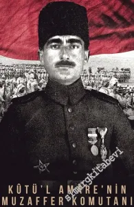 Halil Kut Paşa: Kût'ül-Amâre'nin Muzaffer Komutanı -         2018