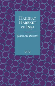 Hakikat, Hareket ve İnşa