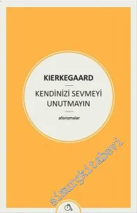 Kendinizi Sevmeyi Unutmayın - Aforizmalar -