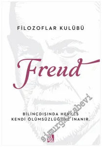 Freud : Bilinçdışında Herkes Kendi Ölümsüzlüğüne İnanır -