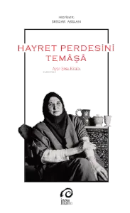 Hayret Perdesini Temâşâ; Ayşe Şasa Kitabı