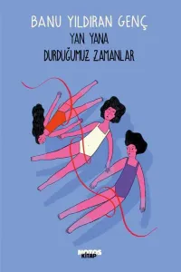 Yan Yana  Durduğumuz Zamanlar