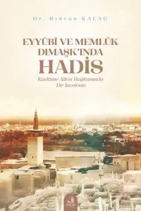 Eyyûbî ve Memlûk Dımaşk’ında Hadis