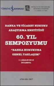 Banka ve Ticaret Hukuku Araştırma Enstitüsü 60. Yıl Sempozyumu