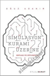 Simülasyon Kuramı Üzerine Notlar ve Söyleyişiler -         2017