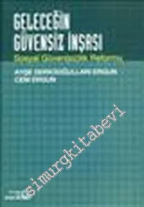 Geleceğin Güvensiz İnşası : Sosyal Güven(siz)lik Reformu -
