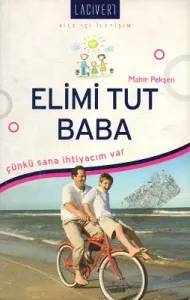 Elimi Tut Baba Çünkü Sana İhtiyacım Var Aile İçi İletişim
