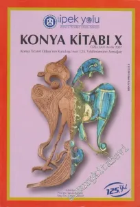 Yeni İpek Yolu Konya Ticaret Odası Dergisi Konya Kitabı X: Konya Ticaret Odası'nın Kuruluşu'nun 125. Yıldönümüne Armağan - Özel Sayı      Aralık