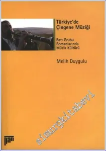 Türkiye'de Çingene Müziği: Batı Grubu Romanları'nda Müzik Kültürü -        2006