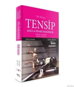 Tensip İdare Hukuku - Adli ve İdari Hakimlik Tamamı Çözümlü Çıkmış Sorular