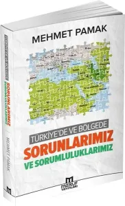 Türkiye'de ve Bölgede Sorunlarımız ve Sorumluluklarımız