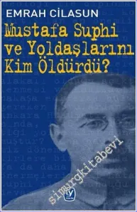 Mustafa Suphi ve Yoldaşlarını Kim Öldürdü? -         2021