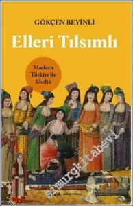 Elleri Tılsımlı Modern Türkiye’de Ebelik -
