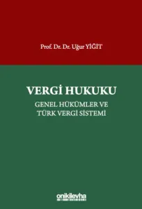 Vergi Hukuku - Genel Hükümler ve Türk Vergi Sistemi