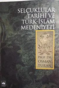 Selçuklular Tarihi ve Türk - İslam Medeniyeti