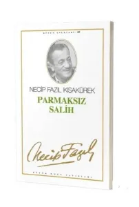 Parmaksız Salih : 51 ;- Necip Fazıl Bütün Eserleri