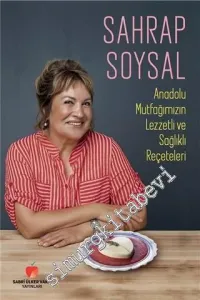 Anadolu Mutfağımızın Lezzetli ve Sağlıklı Reçeteleri -