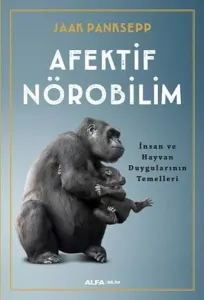 Afektif Nörobilim;İnsan Ve Hayvan Duygularının Temelleri