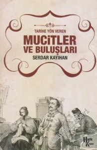 Mucitler ve Buluşları : Tarihi Yön Veren  -        2017