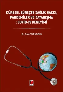 Küresel Süreçte Sağlık Hakkı, Pandemiler ve Dayanışma: Covid–19 Deneyimi