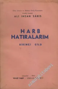 Harb Hatıralarım Cilt 1: Birinci Cihan Harbi'nden evvelki hadiseler, Harbin zuhuru ve seferberlik ilanı, Harbe nasıl sürüklendik ? -