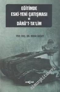 Eğitimde Eski - Yeni Çatışması ve Darü't-Ta'lim -         2013