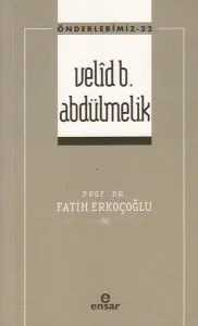 Velîd B. Abdülmelik - Önderlerimiz 22