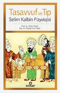 Tasavvuf ve Tıp-Selim Kalbin Fizyolojisi