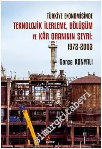Türkiye Ekonomisinde Teknolojik İlerleme Bölüşüm ve Kar Oraninin Seyri 1972 - 2003 -         2023