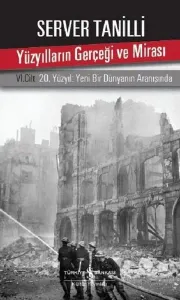 Yüzyılların Gerçeği ve Mirası 6. Cilt; 20. Yüzyıl Yeni Bir Dünyanın Aranışında