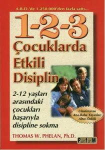 1-2-3 Çocuklarda Etkili Disiplin; 2-12 Yaşları Arasındaki Çocukları Başarıyla Disipline Sokma