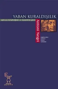 Yaban Kuraldışılık; Spınoza Metafiziğinin ve Siyasetinin Gücü