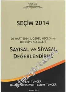 Seçim 2014 : 30 Mart 2014 İl Genel Meclisi ve Belediye Seçimleri Sayısal ve Siyasal Değerlendirme -