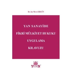 Yan Sanayide Fikri Mülkiyet Hukuku Uygulama Kılavuzu