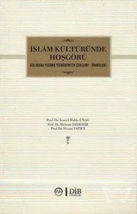 İslam Kültüründe Hoşgörü Bir Arada Yaşama Tecrübemizin Esasları - Örnekleri