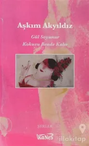 Gül Soyunur Kokusu Bende Kalır