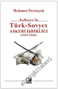Kafkasya'da Türk - Sovyet Askeri İşbirliği 1919 - 1922 -
